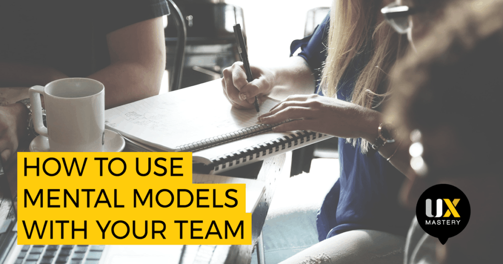 Communicating Mental Models to Your Team