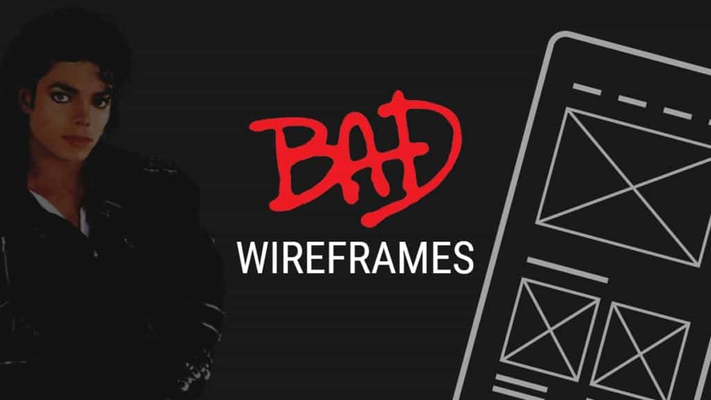 Wireframes Are Bad… Don’t Use Them